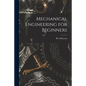 Mechanical Engineering for Beginners - Paperback