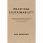 Practical Sustainability: A Perspective, Philosophy, and Guide for Implementing Sustainability in any Organization - Paperback