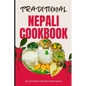 Traditional Nepali Cookbook: 50 Authentic Recipes from Nepal - Paperback