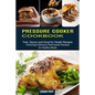 Pressure Cooker Cookbook: Amazingly Delicious Plant-based Recipes for Healthy Meals (Fast, Savory and Good for Health Recipes) - Paperback