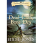 Dead Calm, Bone Dry - Hardcover