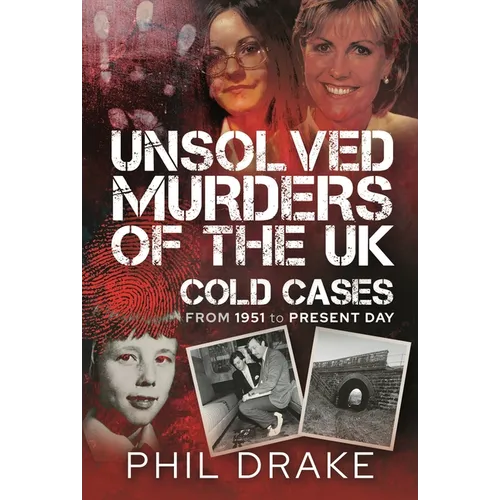 Unsolved Murders of the UK: Cold Cases from 1951 to Present Day - Hardcover