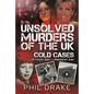Unsolved Murders of the UK: Cold Cases from 1951 to Present Day - Hardcover