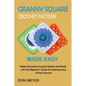 Granny Square Crochet Patterns Made Easy: Make Decorative Crochet Stitches and Motifs with this Beginner's Guide to Contemporary Granny Squares - Paperback