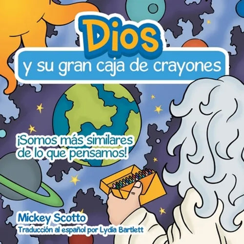 Dios Y Su Gran Caja De Crayones: ¡Somos Más Similares De Lo Que Pensamos! - Paperback