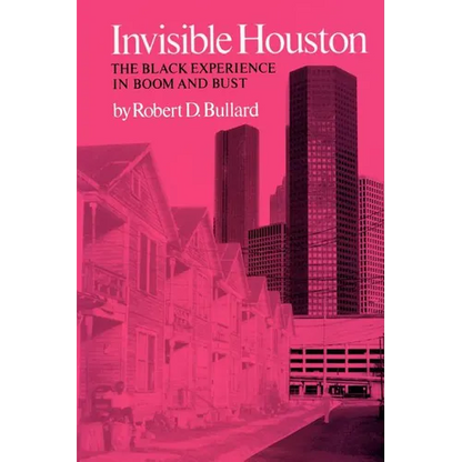 Invisible Houston: The Black Experience in Boom and Bust - Paperback