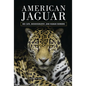 American Jaguar: Big Cats, Biogeography, and Human Borders - Library Binding