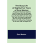 The Busy Life of Eighty-Five Years of Ezra Meeker; Ventures and adventures; sixty-three years of pioneer life in the old Oregon country; an account of - Paperback