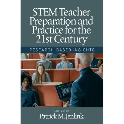 Stem Teacher Preparation and Practice for the 21st Century: Research-Based Insights - Paperback