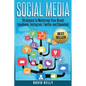 Social Media: Strategies To Mastering Your Brand- Facebook, Instagram, Twitter and Snapchat - Paperback