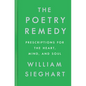 The Poetry Remedy: Prescriptions for the Heart, Mind, and Soul - Hardcover