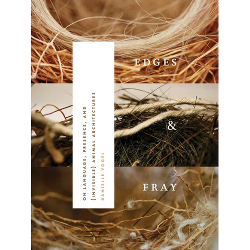 Edges & Fray: On Language, Presence, and (Invisible) Animal Architectures - Paperback