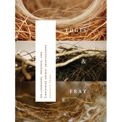 Edges & Fray: On Language, Presence, and (Invisible) Animal Architectures - Paperback