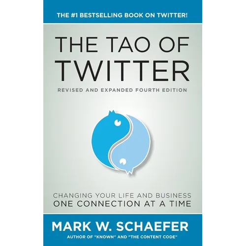 The Tao of Twitter: The World's Bestselling Guide to Changing Your Life and Your Business One Connection at a Time - Paperback