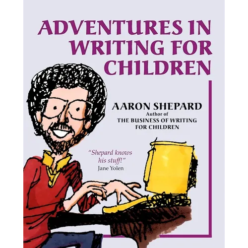 Adventures in Writing for Children: More of an Author's Inside Tips on the Art and Business of Writing Children's Books and Publishing Them - Paperback