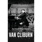 My Private Relationship with Van Cliburn: A memoir - The fascinating life of a legend through fame, loss, and great love - Hardcover