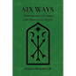 Six Ways: Approaches & Entries for Practical Magic - Paperback