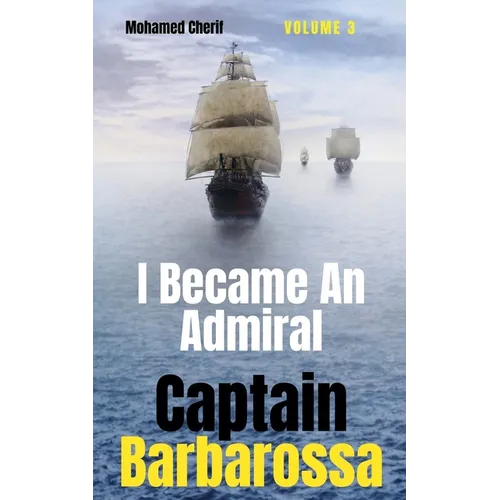 Captain Barbarossa: I Became An Admiral Over Ottoman Empire Fleet - Paperback