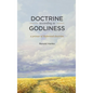 Doctrine According to Godliness: A Primer of Reformed Doctrine - Hardcover