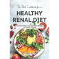 The Best Cookbook for a Healthy Renal Diet: Mouthwatering and Simplified Recipes For Kidney Disease - Paperback