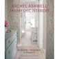 Rachel Ashwell Shabby Chic Interiors: My Rooms, Treasures and Trinkets - Hardcover