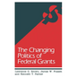The Changing Politics of Federal Grants - Paperback