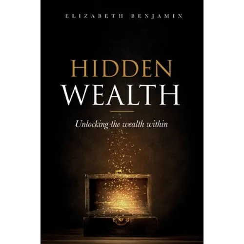 Hidden Wealth: Unlocking the wealth within - Paperback