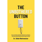 The Unbothered Button: How to Set Boundaries, Reclaim Your Peace, and Stop Absorbing Everyone Else's Chaos - Paperback