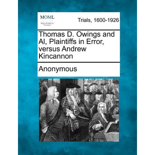 Thomas D. Owings and Al, Plaintiffs in Error, Versus Andrew Kincannon - Paperback