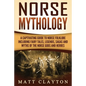 Norse Mythology: A Captivating Guide to Norse Folklore Including Fairy Tales, Legends, Sagas and Myths of the Norse Gods and Heroes - Paperback