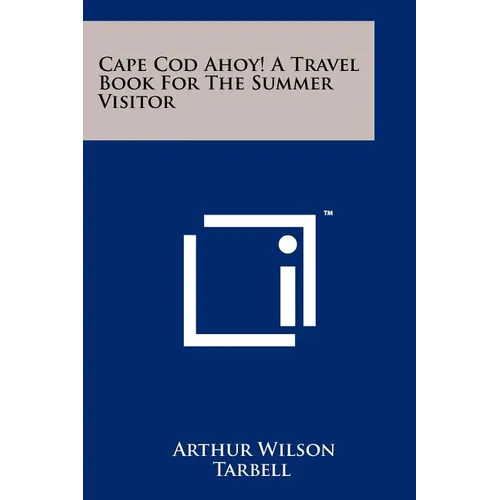 Cape Cod Ahoy! a Travel Book for the Summer Visitor - Paperback