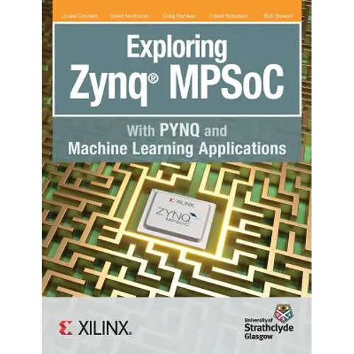 Exploring Zynq MPSoC: With PYNQ and Machine Learning Applications - Hardcover
