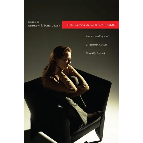 The Long Journey Home: Understanding and Ministering to the Sexually Abused - Paperback