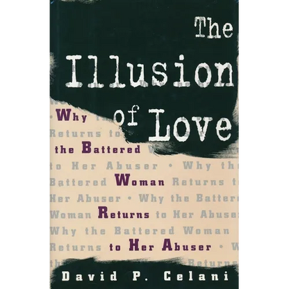 The Illusion of Love: Why the Battered Woman Returns to Her Abuser - Paperback