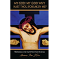 My God! My God! Why Hast Thou Forsaken Me?: Meditations on the Fourth Word from the Cross - Paperback