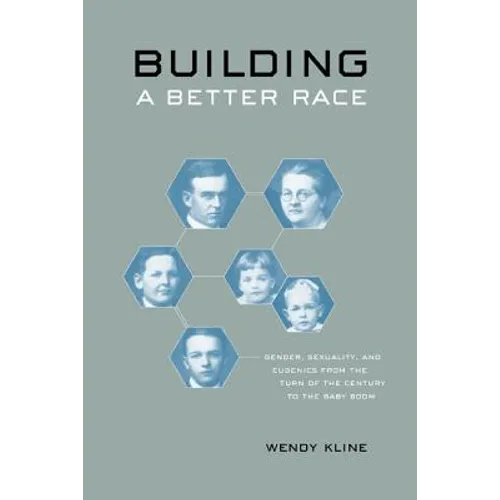 Building a Better Race: Gender, Sexuality, and Eugenics from the Turn of the Century to the Baby Boom - Paperback