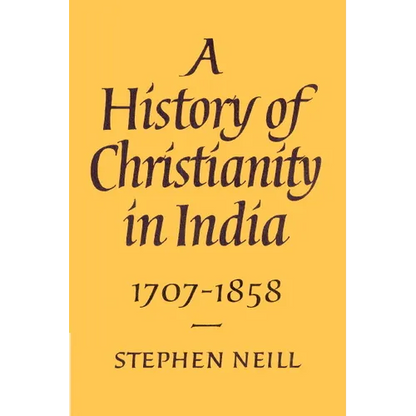 A History of Christianity in India: 1707 1858 - Paperback