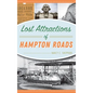 Lost Attractions of Hampton Roads - Hardcover