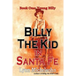 Billy the Kid in Santa Fe, Book One: Young Billy: Wild West History, Outlaw Legends, and the City at the End of the Santa Fe Trail (A Non-Fiction Tril - Paperback