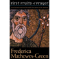 The First Fruits of Prayer: A Forty-Day Journal Through the Canon of St. Andrew - Paperback