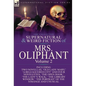 The Collected Supernatural and Weird Fiction of Mrs Oliphant: Volume 2-Including Two Novellas, 'Old Lady Mary, ' 'a Beleaguered City' and Four Novelet - Hardcover