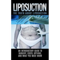 Liposuction: The Truth About Liposuction: An Introductory Guide to Surgery, Costs, Options, And What You Must Know - Paperback