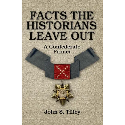 Facts the Historians Leave Out: A Confederate Primer - Paperback