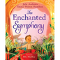The Enchanted Symphony: A Picture Book - Hardcover