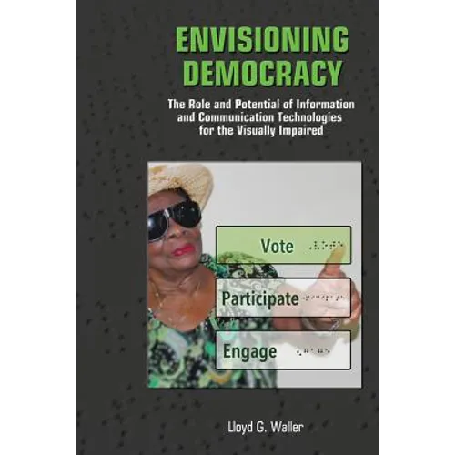 Envisioning Democracy: The Role and Potential of ICTs for the Visually Impaired - Paperback