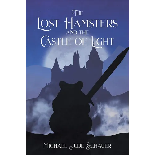 The Lost Hamsters and the Castle of Light - Paperback
