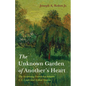 The Unknown Garden of Another's Heart: The Surprising Friendship Between C.S. Lewis and Arthur Greeves - Paperback