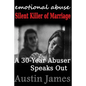 Emotional Abuse Silent Killer of Marriage - A Recovering Abuser Speaks Out - Paperback