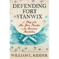 Defending Fort Stanwix: A Story of the New York Frontier in the American Revolution - Hardcover