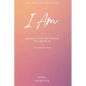 I AM - Learning To Work 'The Principles' For a Better Life - Hardcover